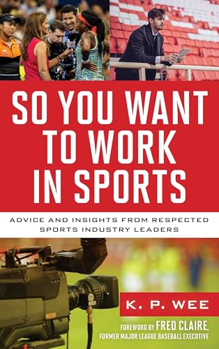 So You Want to Work in Sports: Advice and Insights from Respected Sports Industry Leaders