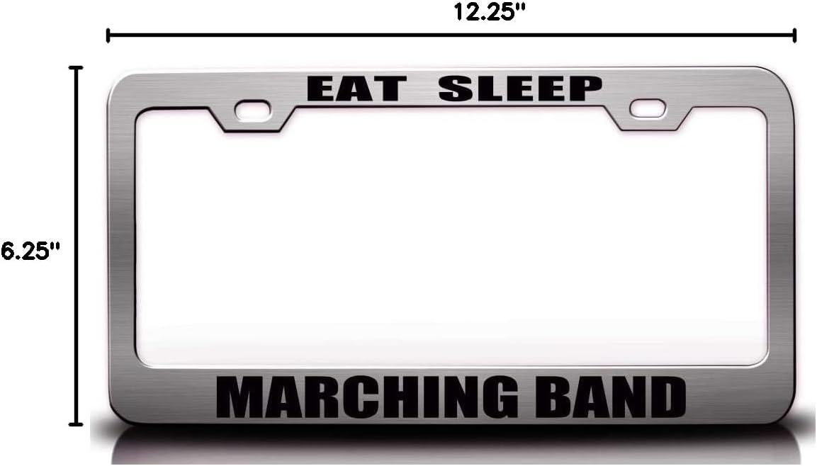 EAT Sleep Marching Band Hobies Sports Metal Car SUV Truck License Plate Frame Ch9 z71