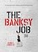 The Banksy Job