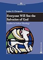 Everyone Will See the Salvation of God: Studies in Lukan Theology 8862403283 Book Cover