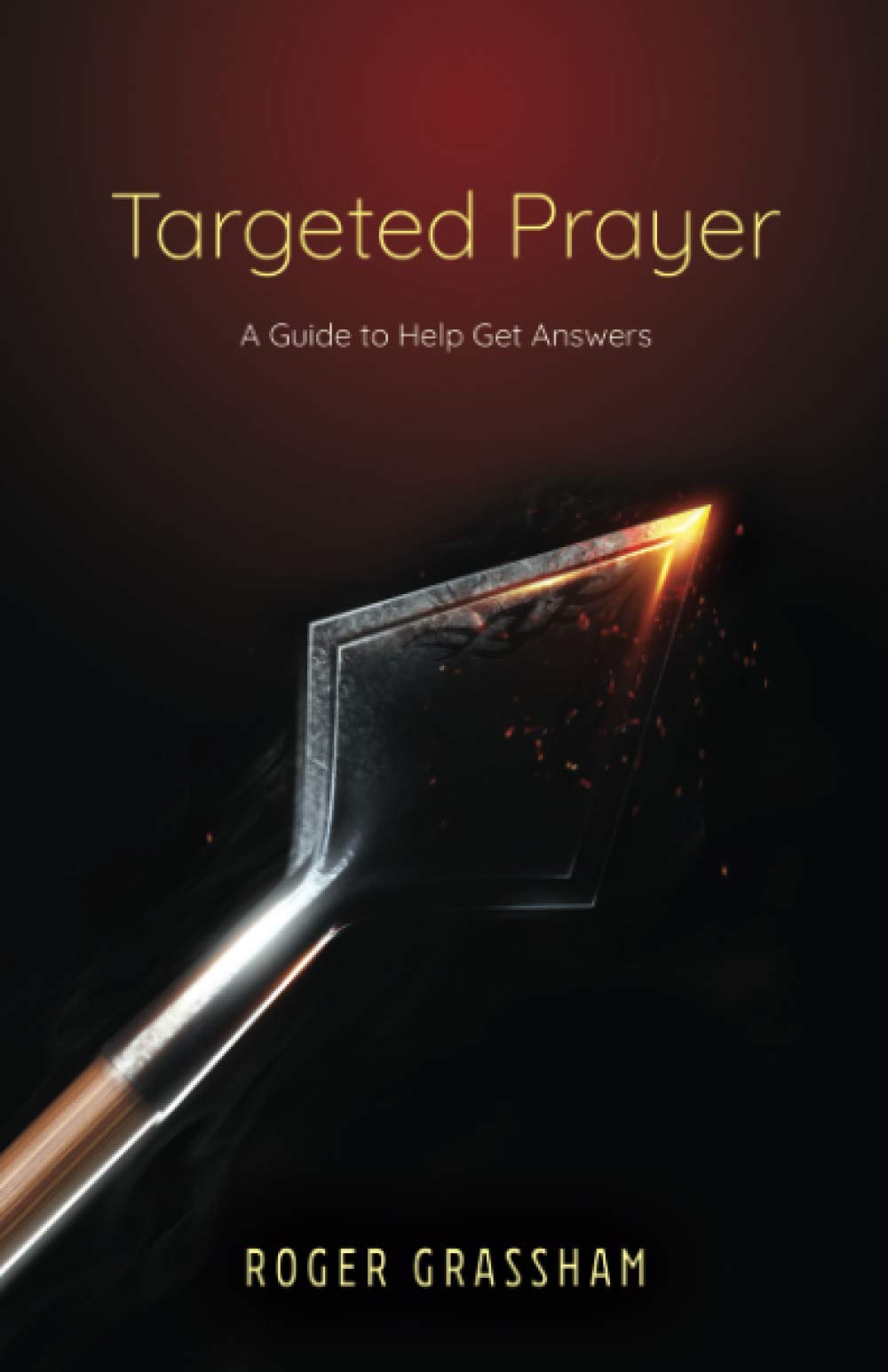Targeted Prayer: A Guide to Help Get Answers