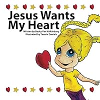 Jesus Wants My Heart 1478141573 Book Cover