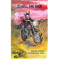 To Hull & Back Short Story Anthology 2016