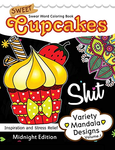 Sweet Cupcakes Coloring Book Midnight Edition Vol.1: Swear Words, Flower and Cupcake
