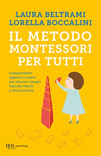 Il metodo Montessori per tutti: Comprenderlo