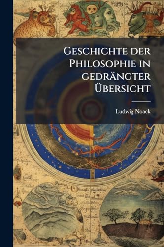 Geschichte der Philosophie in gedrängter Übersicht: Lehrbuch zum Gebrauche bei akademischen Vorlesungen und zum Selbstünterrichte
