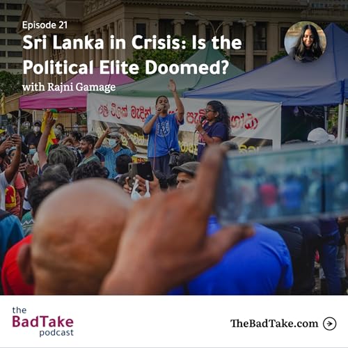 『#21 Sri Lanka in Crisis: Is the Political Elite Doomed? (with Rajni Gamage)』のカバーアート