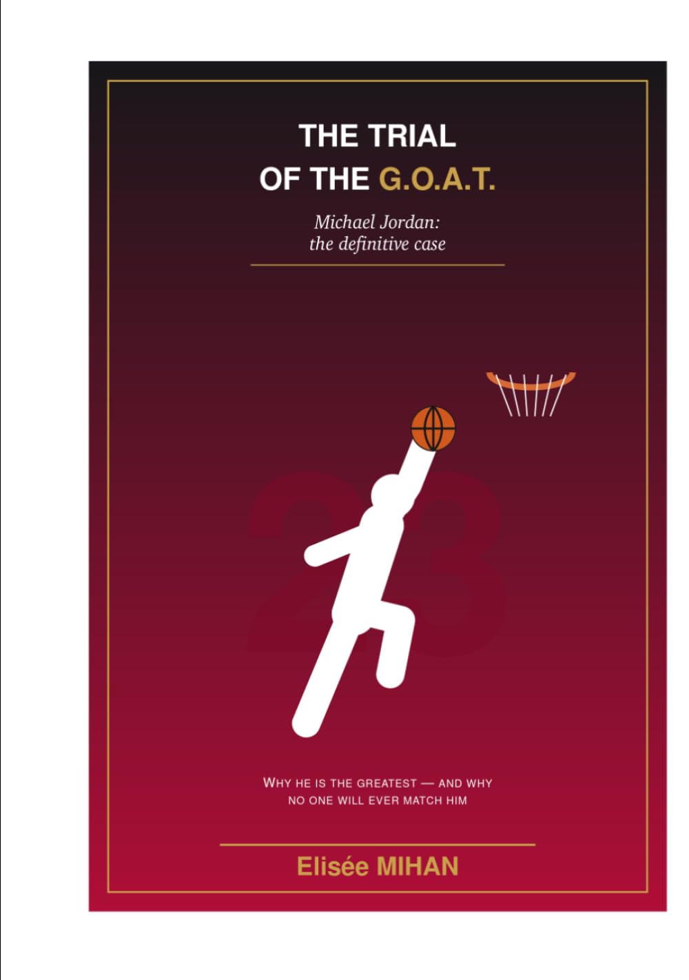 THE TRIAL OF THE G.O.A.T.: Michael Jordan: the definitive case (Le Tribunal du Basket)