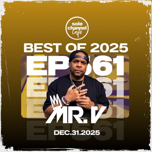 SCC561 - Sole Channel Cafe Radio Show Episode 561 - Hosted & Mixed by Mr. V | Dec. 31st 2025
