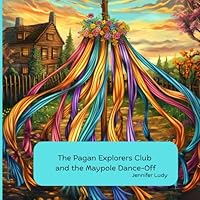 The Pagan Explorers Club & the Maypole Dance-Off: Book 5 B0F5QHKV5R Book Cover