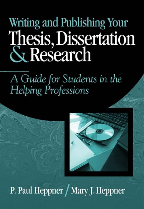 Writing and Publishing Your Thesis, Dissertation, and Research: A Guide for Students in the Helping Professions (Research, Statistics, & Program Evaluation)