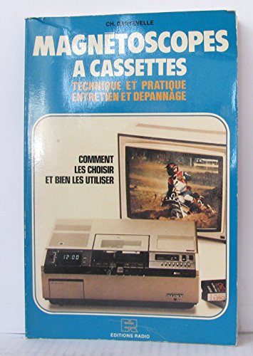 Les Magnétoscopes à cassettes : Comment les choisir et bien les utiliser