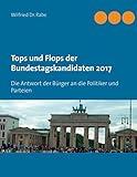  Tops und Flops der Bundestagskandidaten 2017: Die Antwort der Bürger an die Politiker und Parteien