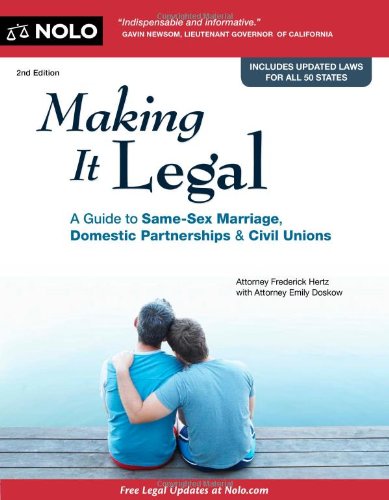 Making It Legal: A Guide To Same-Sex Marriage, Domestic Partnerships & Civil Unions