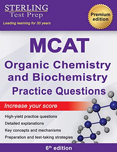 Sterling Test Prep MCAT Organic Chemistry & Biochemistry Practice Questions: High Yield MCAT Practice Questions with Detailed Explanations (MCAT Science Preparation)
