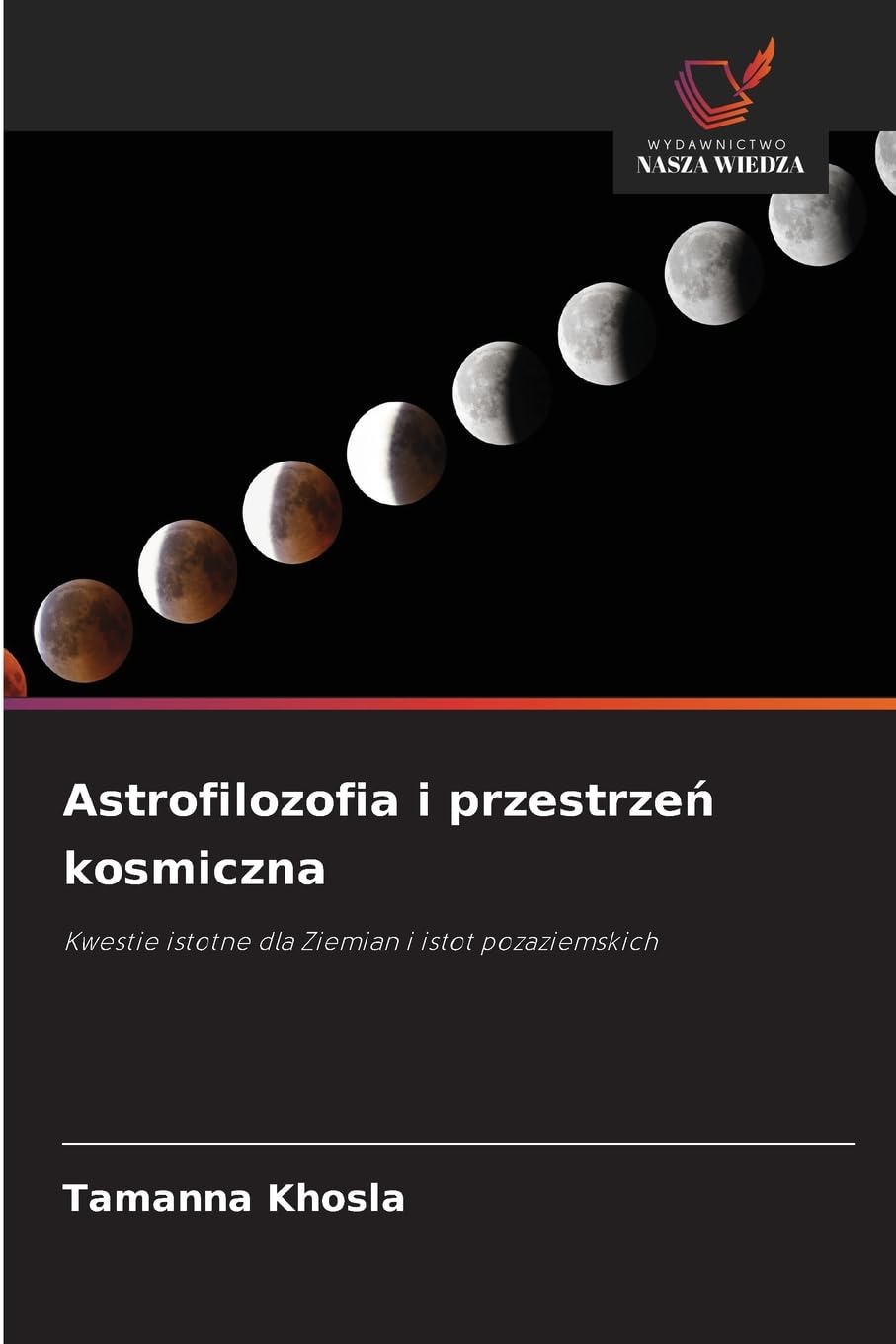Astrofilozofia i przestrze¿ kosmiczna: Kwestie istotne dla Ziemian i istot pozaziemskich