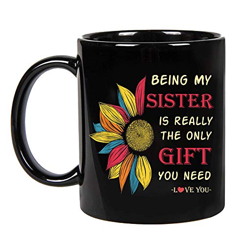Super Sale 🛒 Being My Sister Is Really The Only Gift You Need -Love You Funny Sarcastic Ceramic Coffee Mug, Cup 11oz, 15oz (11oz)