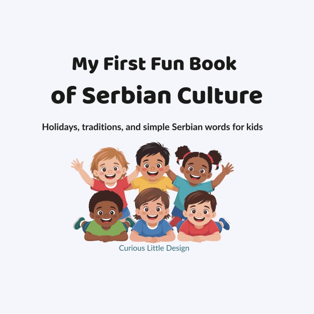 My First Fun Book of Serbian Culture: Holidays, traditions, and simple Serbian words for kids