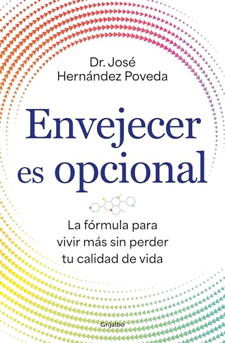 Clínica | Envejecer Es Opcional: La Fórmula Para Vivir Más Sin Perder Tu Calidad De Vida Bienestar, Salud Y Vida Sana