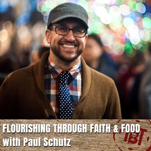 Page de couverture de Flourishing through Faith and Food with Paul Schutz