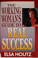 The Working Woman's Guide to Real Success 0890818002 Book Cover