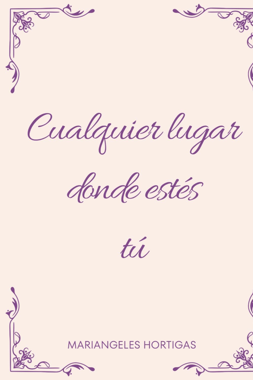 Cualquier lugar donde estés tú