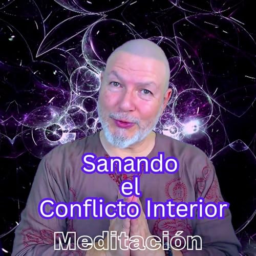 Sanando el Conflicto Interior | Meditaci&oacute;n UCDM Cap&iacute;tulo 4
