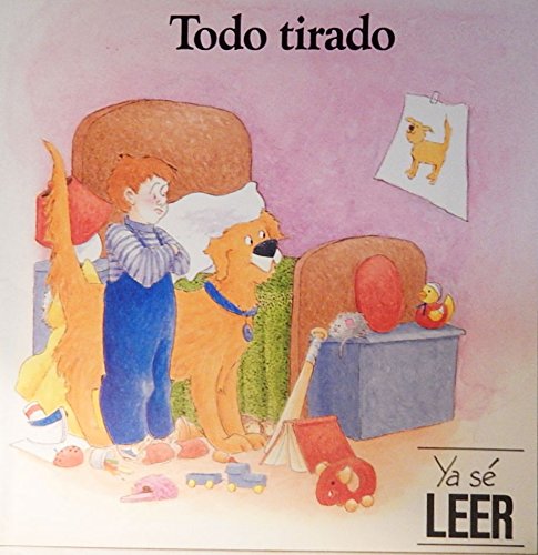Todo Tirado/the Mess (My First Reader/Ya Se Lee... [Spanish] 0516553577 Book Cover