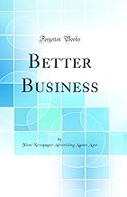 Better Business (Classic Reprint)