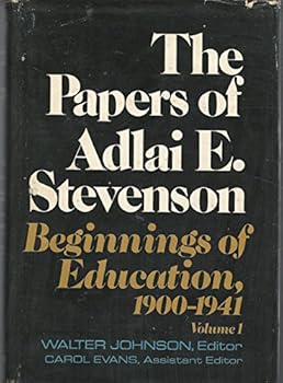 Hardcover The Papers of Adlai E. Stevenson: Volume I: Beginnings of Education, 1900-1941 Book