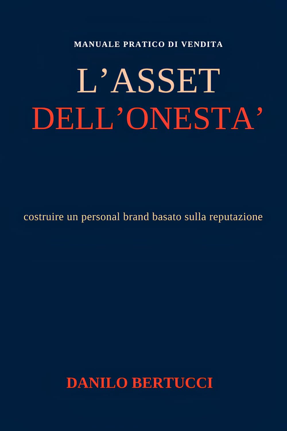 L’asset dell’onestà: costruire un personal brand basato sulla reputazione (Oltre il prodotto - il metodo della vendita empatica)
