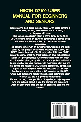 Nikon D7100 User Manual for Beginners and Seniors: The Complete Beginners and Seniors Guide To Maste