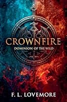 Crownfire: Dominion of the Wild B0G36T36X1 Book Cover