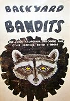 Backyard Bandits: Including California Raccoons and Other Exciting Patio Visitors B000IUMISE Book Cover