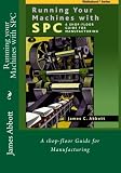 Running your Machines with SPC: A shop-floor Guide for Manufacturing (Walkabout)