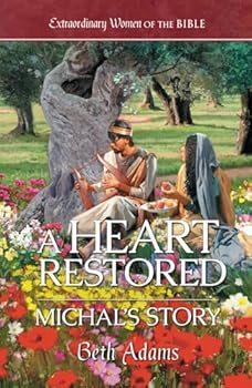 A Heart Restored Michal's Story (Extraordinary Women of the Bible)