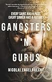 Gangsters 'n Gurus: Every Saint Has a Past. Every Sinner Has a Future.