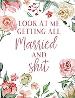 Look at Me Getting All MARRIED and Shit : Wedding Planner and Organizer 1698217986 Book Cover