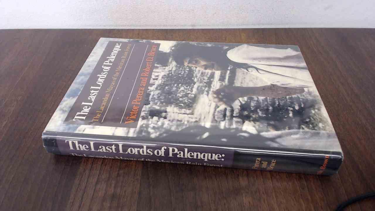 The last lords of Palenque: The Lacandon Mayas of the Mexican rain forest