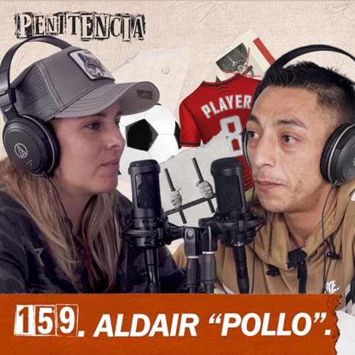159. Jugué en el América: robé borracho y perdí todo | Aldair "Pollo" cover art