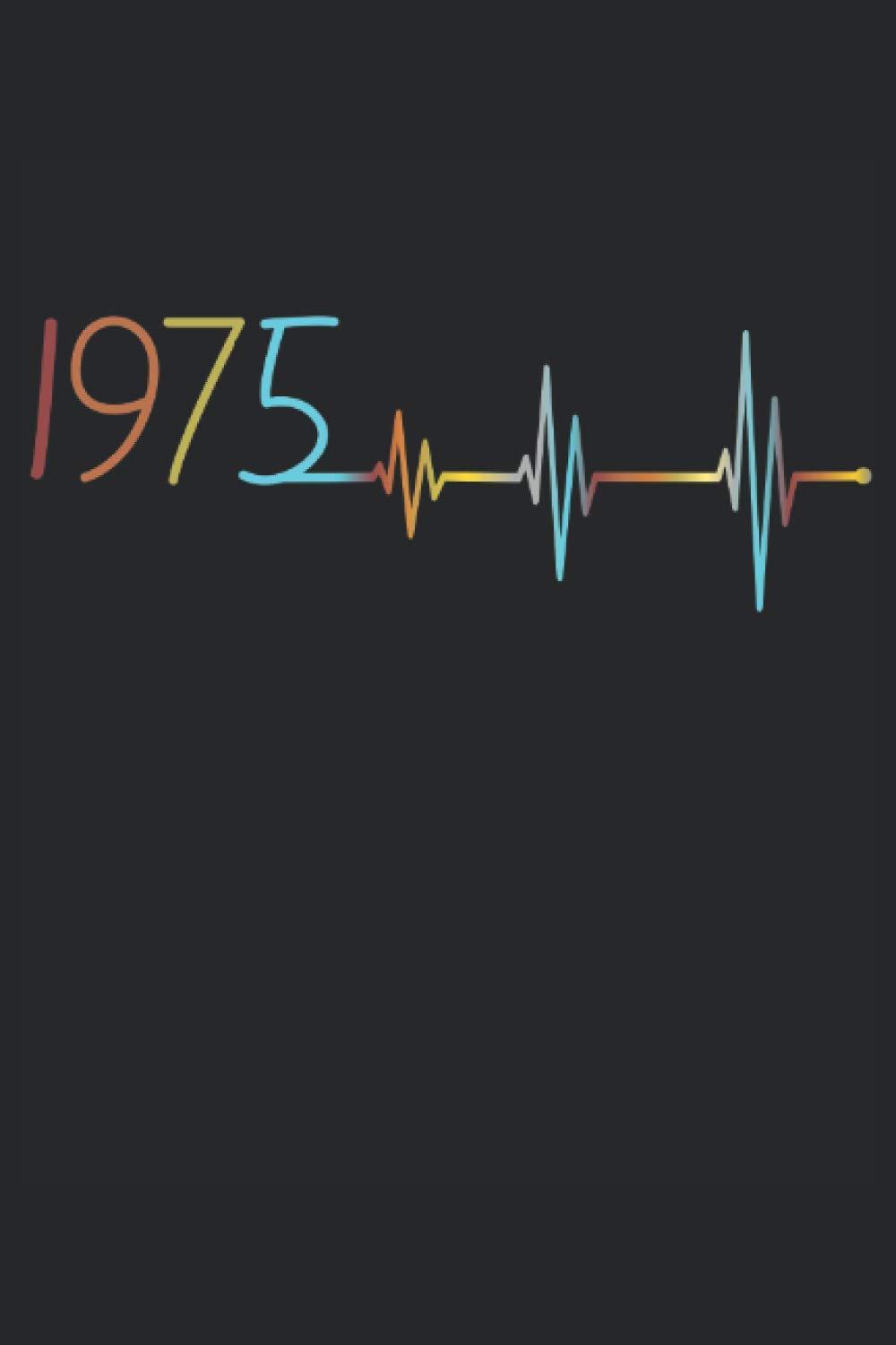 Heartbeat 46th birthday 46 years Born in 1975 Heartbeat frequency: CALENDAR - Funny retro birthday present, gift idea - A5 (6x9) - 150 pages - DAILY .