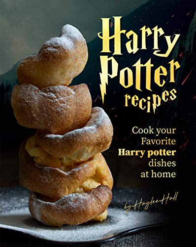 Harry Potter Recipes: Cook Your Favorite Harry Potter Dishes at Home (English Edition)