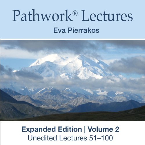 Complete Lectures of the Pathwork: Unedited Lectures Vol. 2