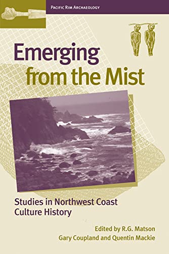 Emerging from the Mist: Studies in Northwest Coast Culture History (Pacific Rim Archaeology)