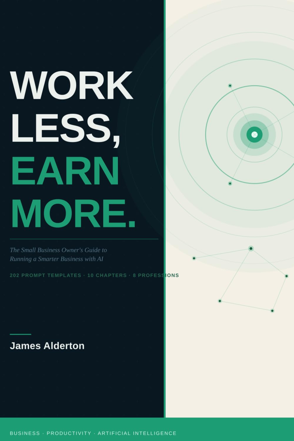 Work Less, Earn More: The Small Business Owner's Guide to Running a Smarter Business with AI