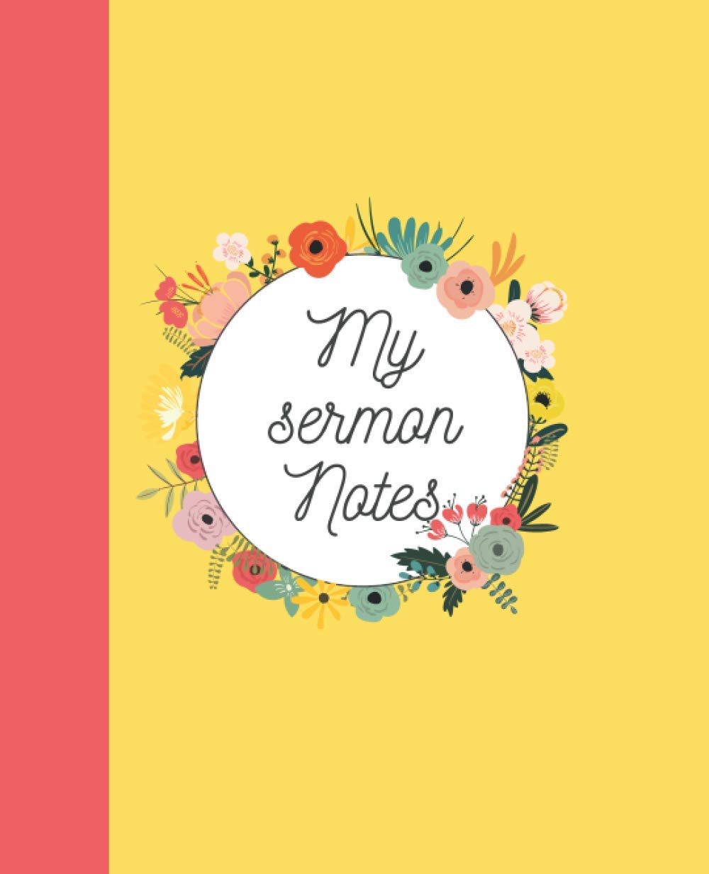 My Sermon notes journal for Teens (and not) ONLY: A fun and helpful journal to help you write notes during church time! 7.5"x9.25" (Yellow)