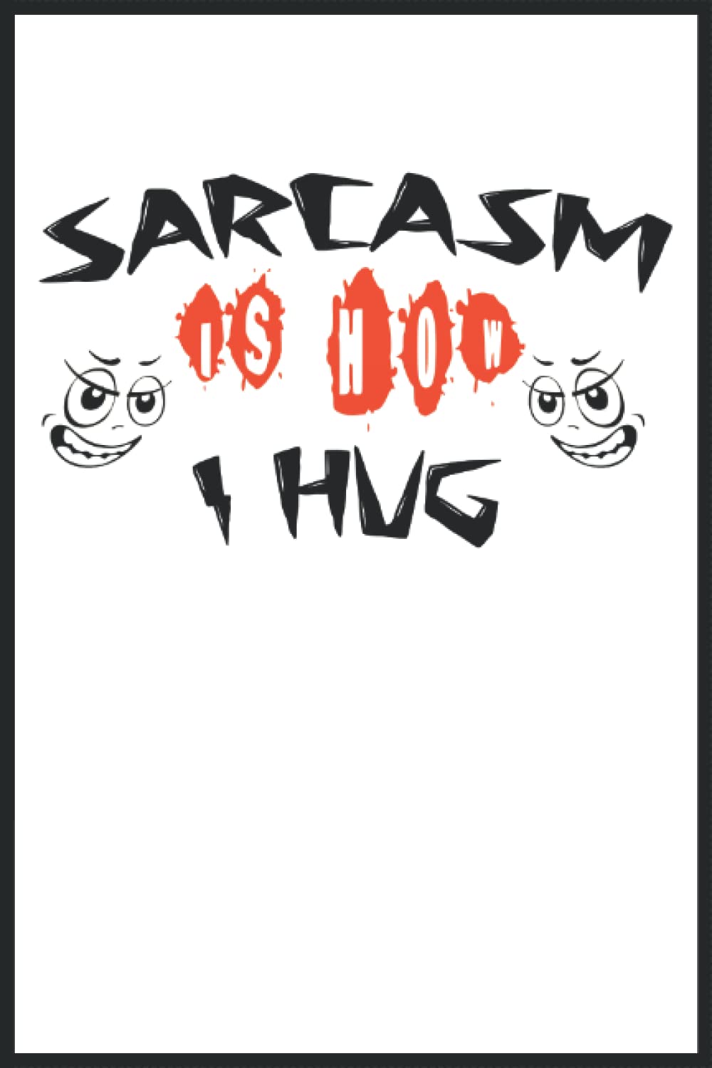 sarcasm is haw i hug: notebook/jornal/bloc notes /6*9inch/matte finish cover