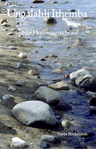 Preisvergleich Produktbild Ungalahli Ithemba: Gib die Hoffnung nicht auf