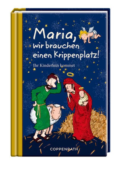 Maria, wir brauchen einen Krippenplatz!: Ihr Kinderlein kommet...