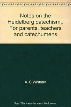 Hardcover Notes on the Heidelberg catechism,: For parents, teachers and catechumens Book